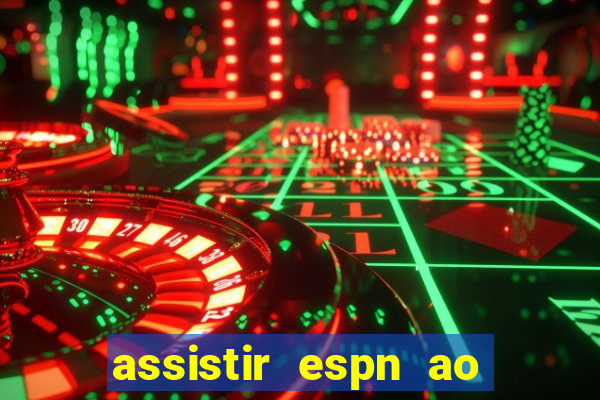 assistir espn ao vivo multicanais